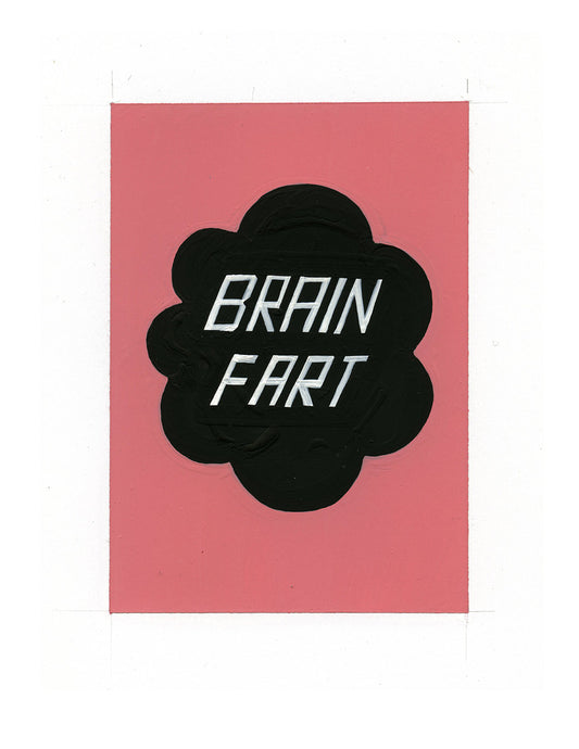 #141 BRAIN FART