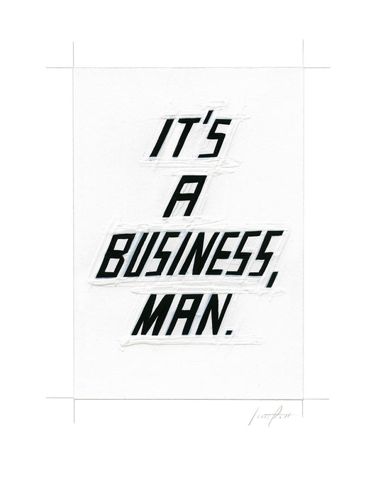 #329 IT'S A BUSINESS, MAN.