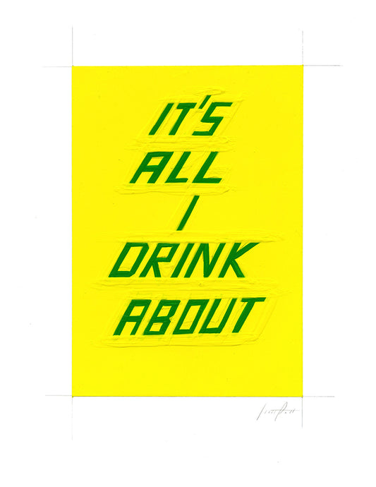 #322 IT'S ALL I DRINK ABOUT