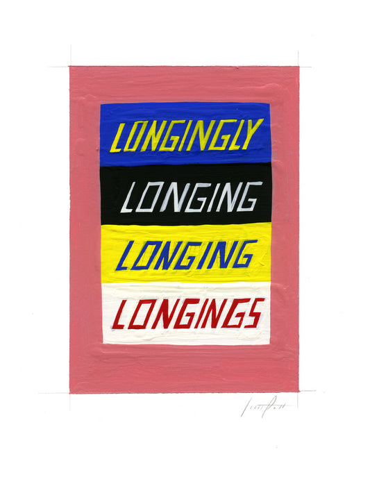 #172 LONGINGLY LONGING LONGING LONGINGS