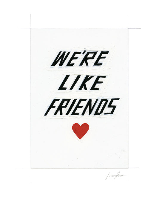#355 WE'RE LIKE FRIENDS